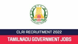 Read more about the article CLRI Recruitment 2022 Apply For 10 Project Associate Vacancies