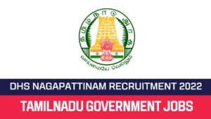 Read more about the article DHS Nagapattinam Recruitment 2022 Apply Dental Surgeon Vacancies