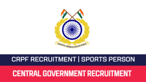 Read more about the article CRPF Recruitment 2022 322 Sports Person Vacancy