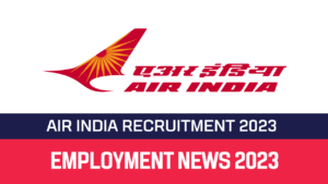 Read more about the article Air India Recruitment 2023 Apply Cabin Crew Vacancy