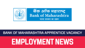 Read more about the article Bank of Maharashtra Recruitment 2022 314 Apprentice Vacancy