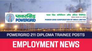 Read more about the article POWERGRID Recruitment 2022 211 Diploma Trainee Vacancy