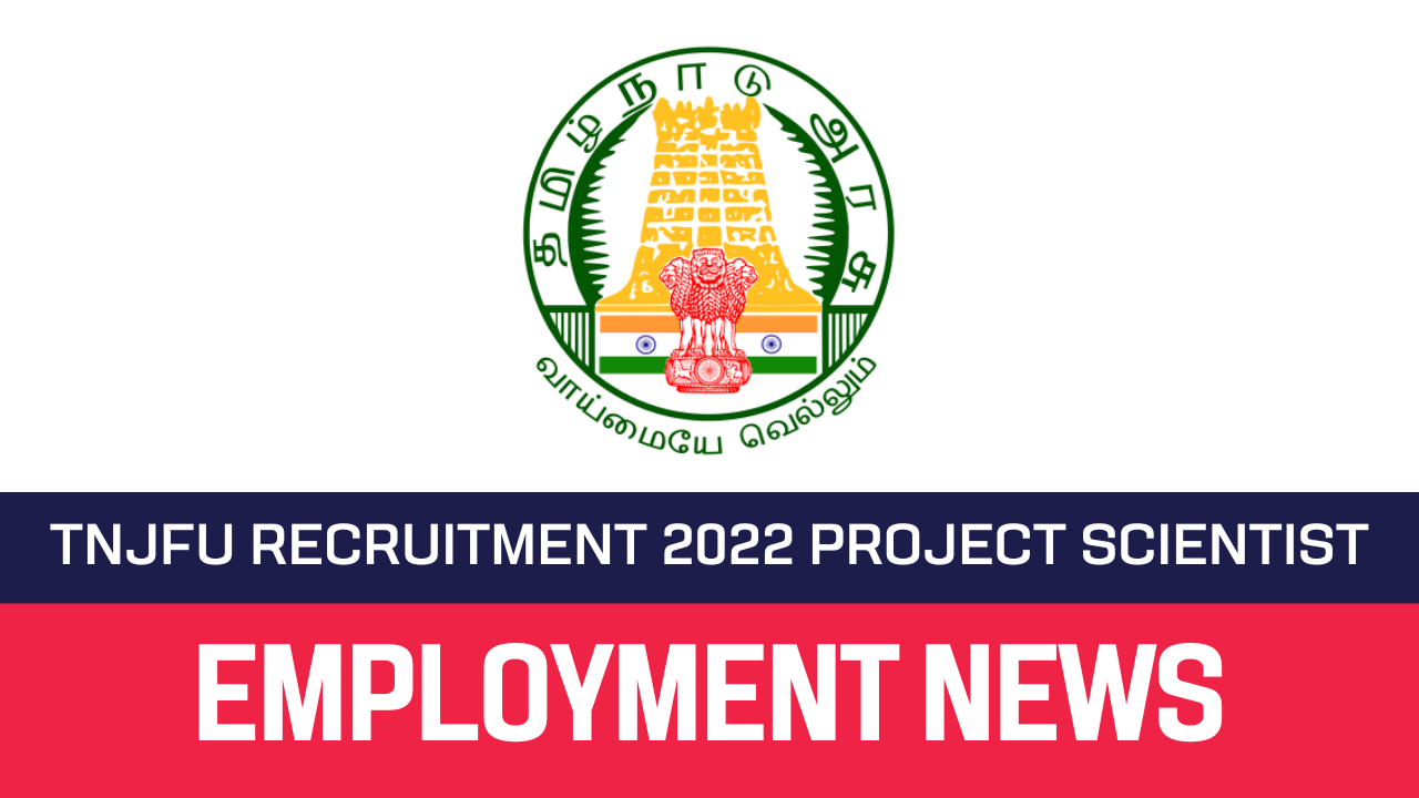 Read more about the article TNJFU Recruitment 2022 Project Scientist Vacancy