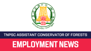 Read more about the article TNPSC Recruitment 2022 09 Assistant Conservator of Forests Vacancy