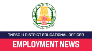 Read more about the article TNPSC Recruitment 2022 11 District Educational Officer Vacancy