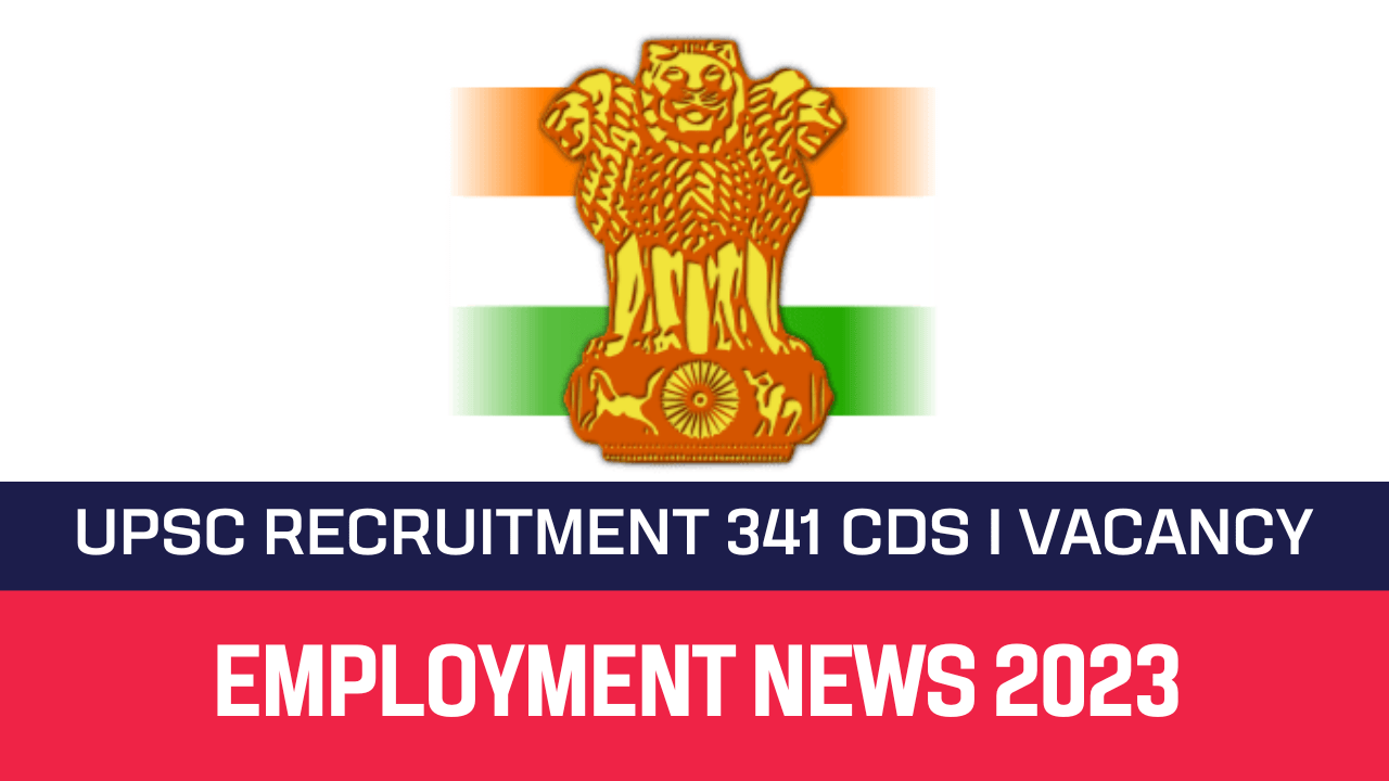 Read more about the article UPSC Recruitment 2023 341 CDS I Vacancy