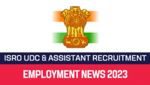 Read more about the article ISRO Recruitment 2022 526 UDC & Assistant Vacancy