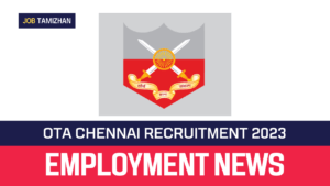 Read more about the article OTA Chennai Recruitment 2023 191 SSC Tech Vacancies