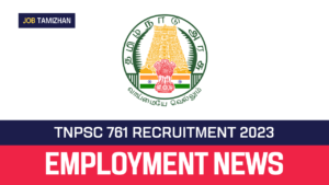 Read more about the article TNPSC Recruitment 2023 761 Road Inspector Vacancies