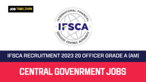 Read more about the article IFSCA Recruitment 2023 20 Officer Grade A (AM) Vacancy