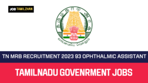 Read more about the article TN MRB Recruitment 2023 93 Ophthalmic Assistant Vacancy