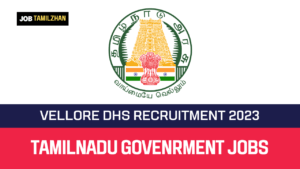 Read more about the article Vellore DHS Recruitment 2023 54 Hospital Worker Vacancy