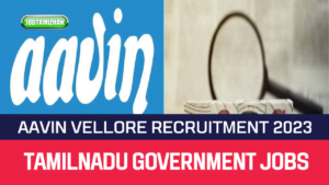 Read more about the article AAVIN Vellore Recruitment 2023 Veterinary Consultant Posts