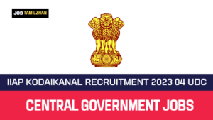 Read more about the article IIAP Kodaikanal Recruitment 2023 04 UDC Posts