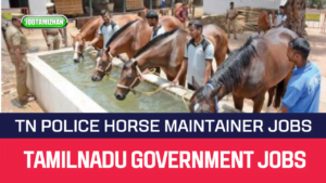 Read more about the article TN Police Recruitment 2023 10 Horse Maintainer Posts