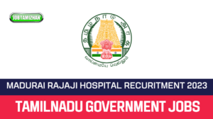 Read more about the article Madurai Govt. Rajaji Hospital Recruitment 2023 14 Contract Nurse Vacancies