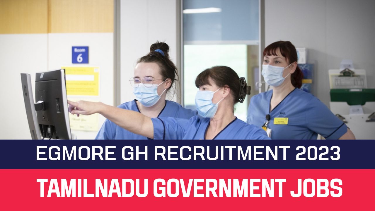 Egmore GH Recruitment 2023 Ward Manager Posts