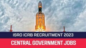 Read more about the article ISRO ICRB Recruitment 2023 303 Scientist/Engineer ‘SC’ Posts