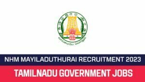 Read more about the article NHM Mayiladuthurai Recruitment 2023 District Quality Consultant Posts