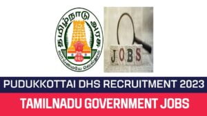 Read more about the article Pudukkottai DHS Recruitment 2023 31 Staff Nurse Posts