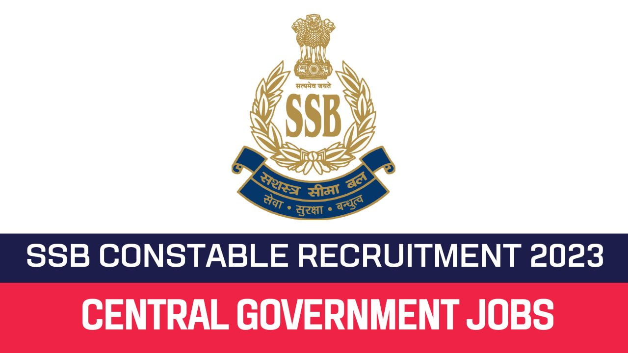 SSB Recruitment 2023 543 Constables Posts