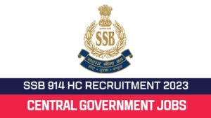 Read more about the article SSB Recruitment 2023 914  Head Constables Posts: Online Application Form