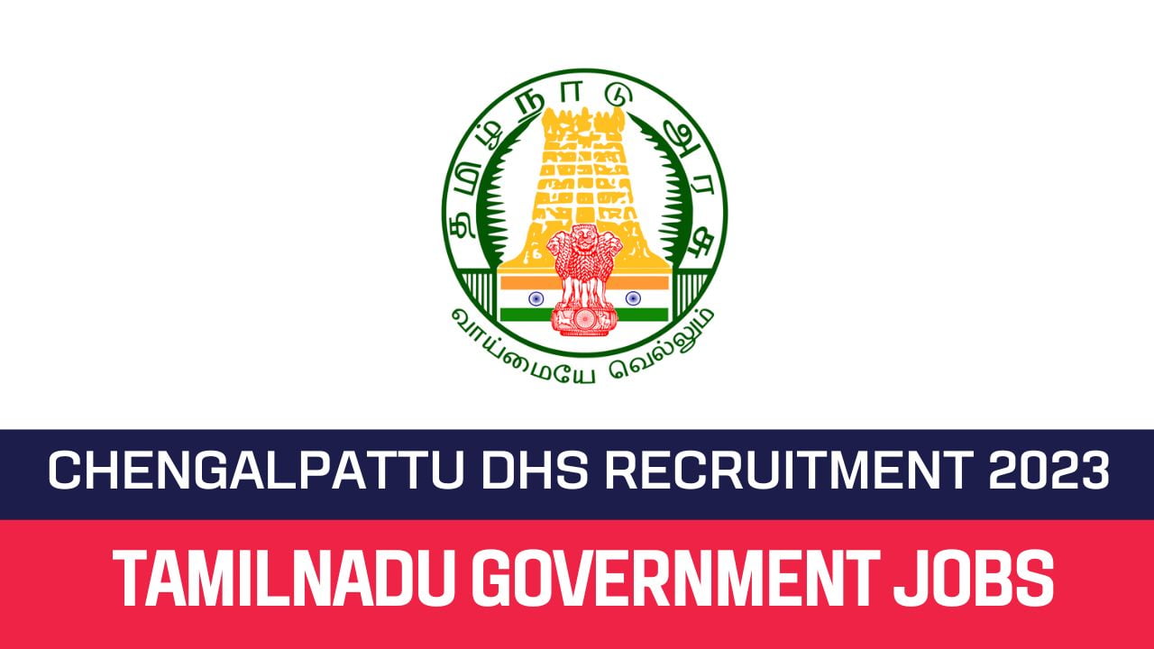 Chengalpattu DHS Recruitment 2023 Various District Consultant Posts