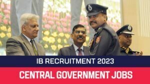 Read more about the article IB Recruitment 2023 797 JIO-II/Tech Posts