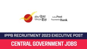 Read more about the article IPPB Recruitment 2023 Apply 43 Executive Posts