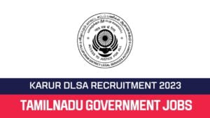 Read more about the article Karur DLSA Recruitment 2023 Office Assistant Posts