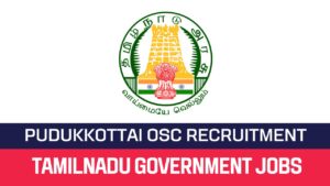 Read more about the article Pudukkottai OSC Recruitment 2023 04 Case Worker Posts