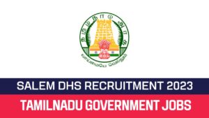 Read more about the article Salem DHS Recruitment 2023 44 DEO & MPHW Posts