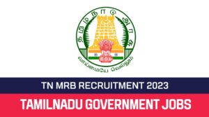 Read more about the article TN MRB Recruitment 2023 67 Therapeutic Assistant Posts