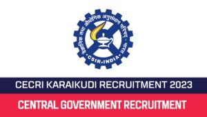 Read more about the article CECRI Karaikudi Recruitment 2023 Apprentice Posts