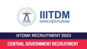 Read more about the article IIITDM Kancheepuram Recruitment 2023 32 Non Teaching Posts