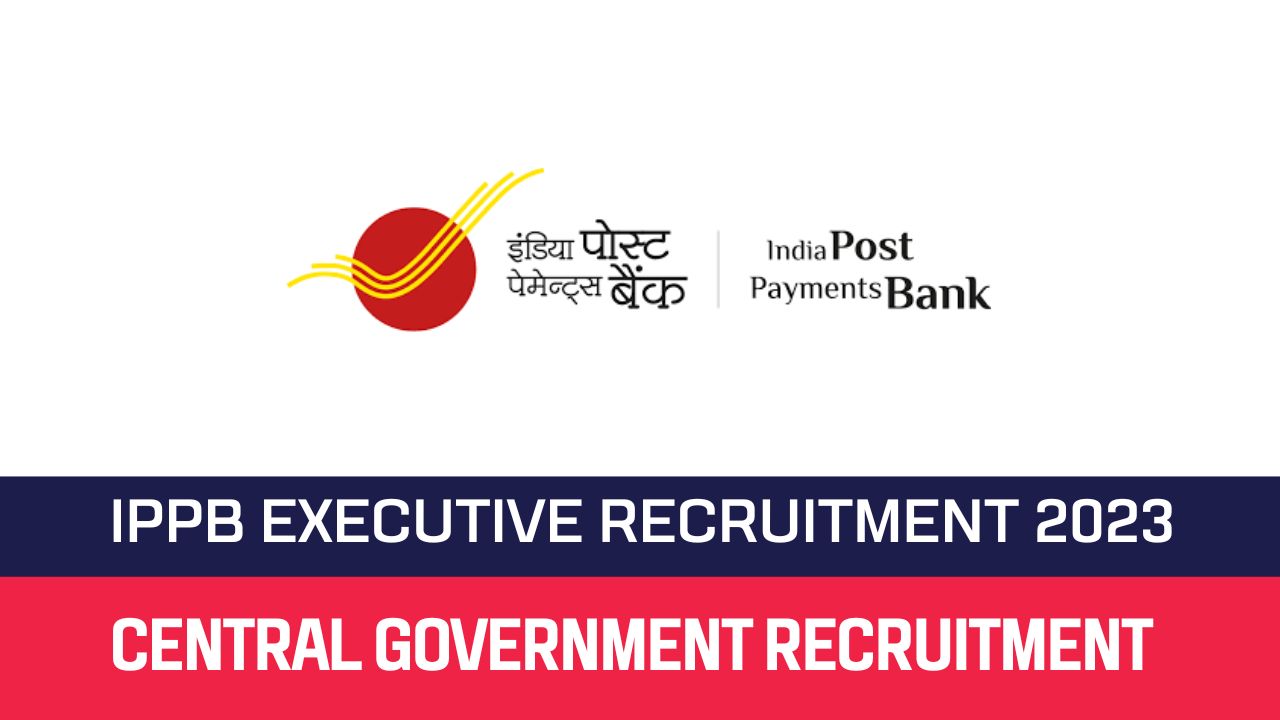 IPPB Recruitment 2023 132 Executive Posts