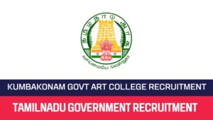 Read more about the article Kumbakonam Govt Fine Arts College Recruitment 2023 Unskilled Assistant Posts