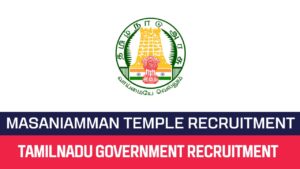 Read more about the article Masaniamman Temple Recruitment 2024: Apply for 20 Junior Assistant posts, no exam, no fees find other details.