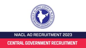 Read more about the article NIACL Recruitment 2023 450 AO Posts