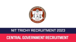 Read more about the article NIT Trichy Recruitment 2023 Project Associate Posts