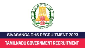 Read more about the article Sivagangai DHS Recruitment 2023 Dental Assistant Posts