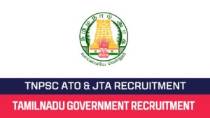 Read more about the article TNPSC Recruitment 2023 07 ATO & JTA Posts