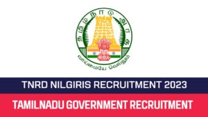 Read more about the article TNRD Nilgiris Recruitment 2023 Office Assistant Posts