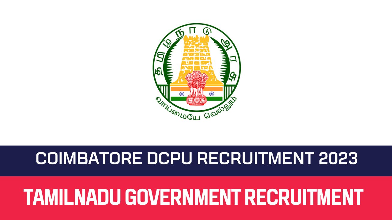 Coimbatore DCPU Recruitment 2023 – Various Assistant Posts Apply Offline