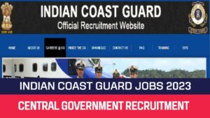 Read more about the article Indian Coast Guard Recruitment 2023 10 MTS & Driver Posts