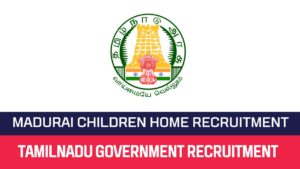 Read more about the article Madurai Govt Children Home Recruitment 2023 03 Counsellor Posts