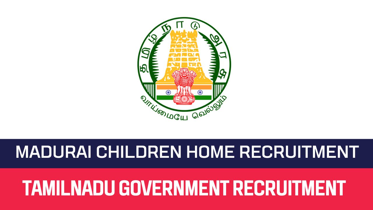 Madurai Govt Children Home Recruitment 2023 03 Counsellor Posts