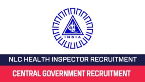 Read more about the article NLC Recruitment 2023 18 Health Inspector Posts