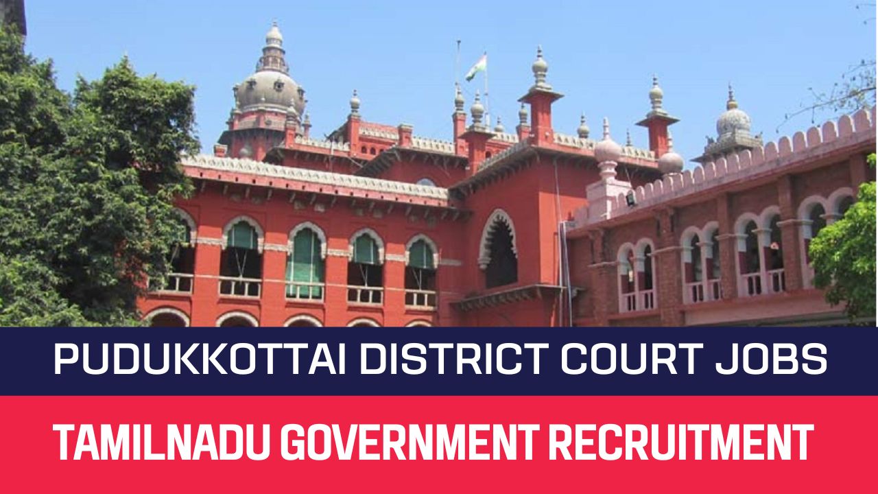 Pudukkottai District Court Recruitment 2023 Office Assistant Posts