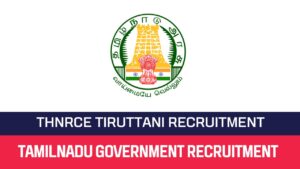 Read more about the article TNHRCE Tiruttani Recruitment 2023 07 Oduvar &  Archakar Posts